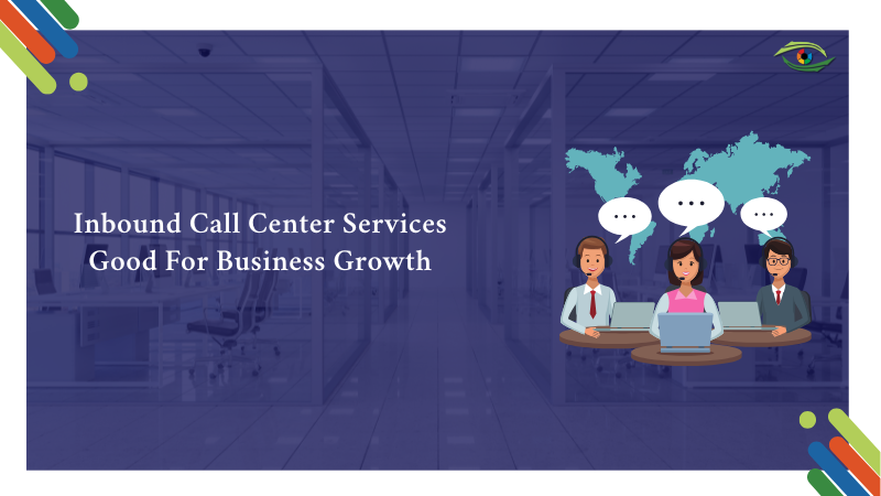 Are Inbound Call Center Services Good for Business Growth