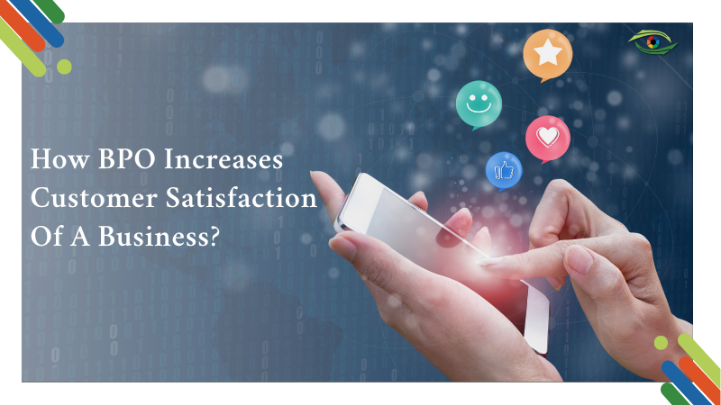 How BPO increase Customer Satisfaction of a Business